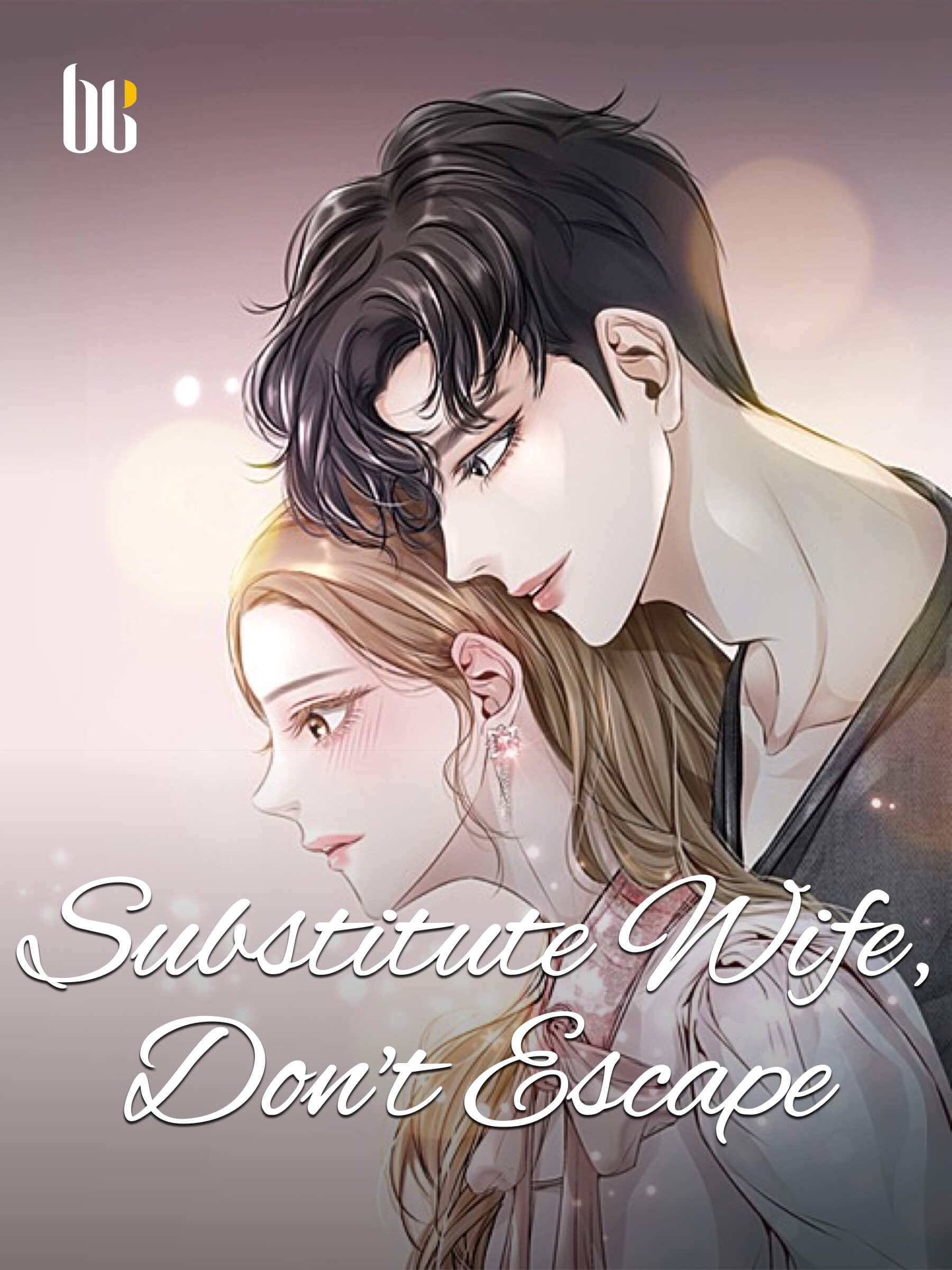 The Substitute Wife Chapter 9 Substitute Wife, Don't Escape Novel Full Story | Book - BabelNovel